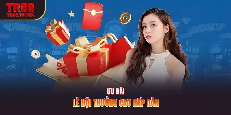 Ưu đãi lễ hội thưởng cao hấp dẫn